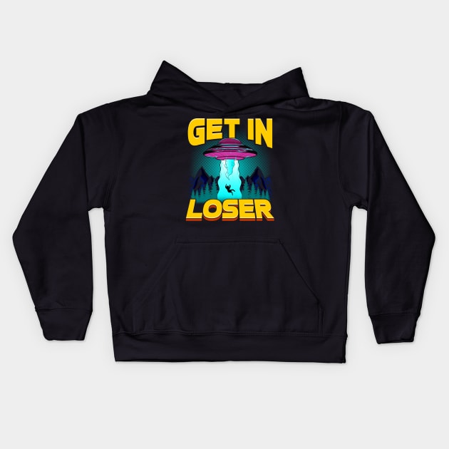 Get In Loser Alien Abduction Pun UFO Spaceship Kids Hoodie by theperfectpresents